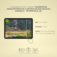  Câmara Municipal recebe lançamento do primeiro volume do e-book "Elementos Arquitetônicos e Artísticos do Palácio Amarelo – Petrópolis, RJ"