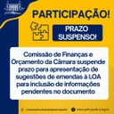 Comissão de Finanças e Orçamento suspende prazo para apresentação de sugestões de emendas à LOA para inclusão de informações pendentes no documento Comissão de Finanças e Orçamento suspende prazo para apresentação de sugestões de emendas à LOA para inclusão de informações pendentes no documento